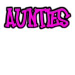 ~A.U.N.T.I.E.S~
