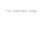 -The Something store-