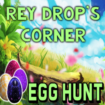 [Egg Hunt] Rey Drop's Corner