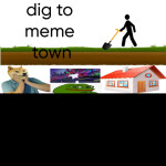 dig to meme town