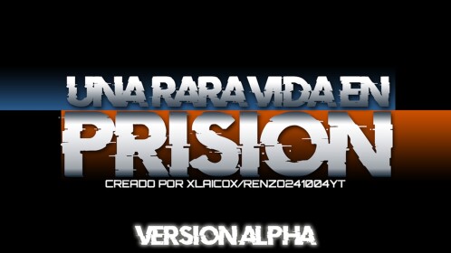 [ALPHA] Una Rara Vida en Prisión