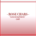 - ＲＯＳＥ ＣＨＡＲＳ -