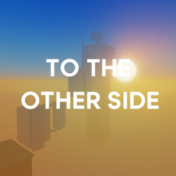 To The Other Side (Tier 6)