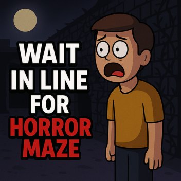 [VC]Wait in Line For Horror Maze