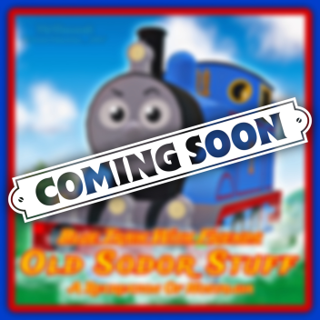 BTWF: Old Sodor Stuff (Coming Soon)