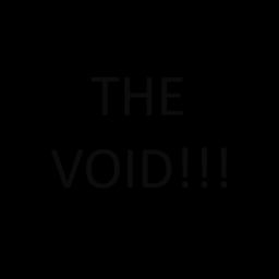 THE VOID!!!
