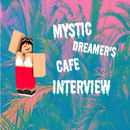 Mystic Dreamer's Cafe's Interview!