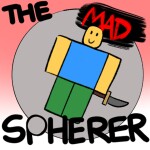 THE MAD SPHERERER!