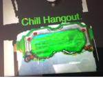 Chill Hangout.