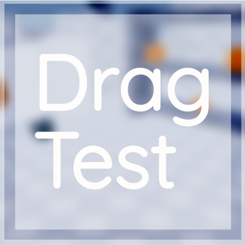 drag test