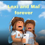 Lexi and Mal forever