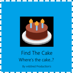 Find The Cake🎂! (Early Beta)