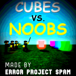 Cubes vs. Noobs
