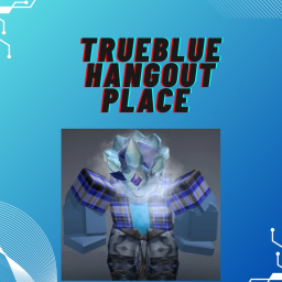 TrueBlue Hangout Place   [ NEW MAP UPDATE ]