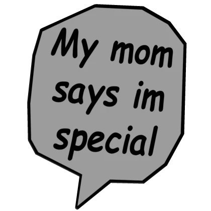 My mom says im special | Roblox Item - Rolimon's