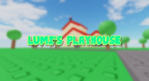 Lumi's Playhouse | Updated
