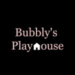 Bubbly's Playhouse🏠