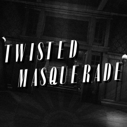 Twisted Masquerade [TEST]