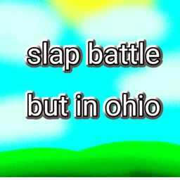 [Returned]SLAP BATTLES but in OHIO icon