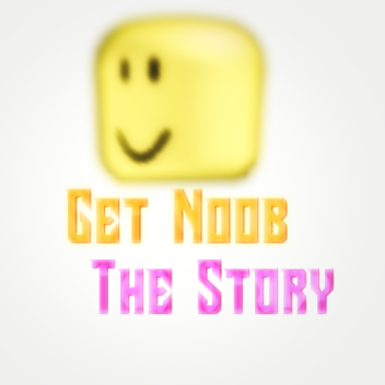 Get Noob The Story (Update I)