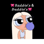 Baddie's & Buddies