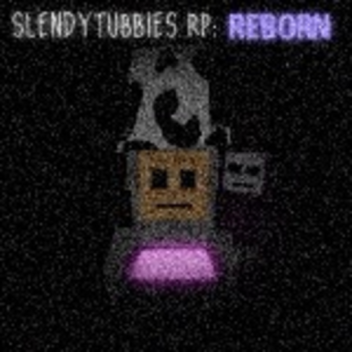 (Soon) Slendytubbies Rp: Reborn