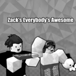 Zack`s Everybody`s Awesome