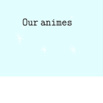 Oᴜʀ ᴀɴɪᴍᴇs
