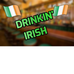 Drinkin' Irish