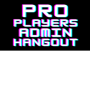 Pro Players admin HANGOUT