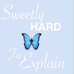 Sweetly Hard To Explain