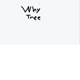 Why Tree