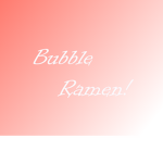 Bubble Ramen™
