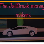 The JailBreak Money Makers