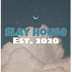 Slay house Est. 2020