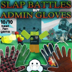 Slap Battles But Admin Gloves
