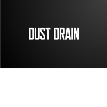 Dust Drain