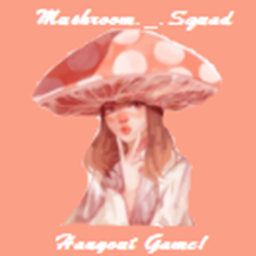 Mushroom._.Squad Hangout I 🍄