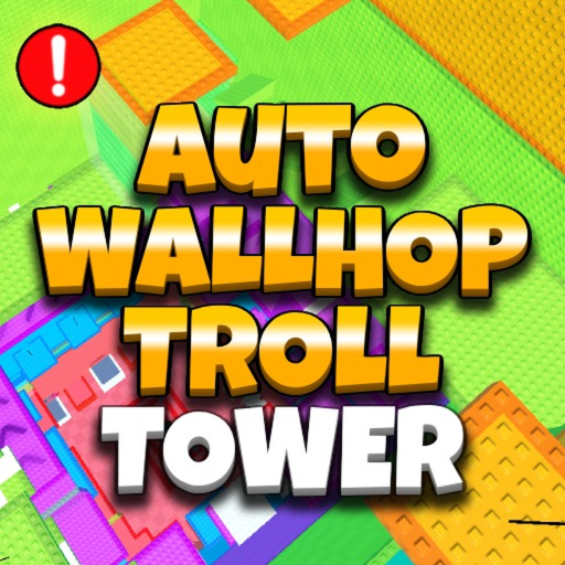 Auto Wallhop Troll Tower 99