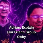 Adrian Explain Our Friend Group Obby