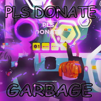 💸PLS DONATE GARBAGE💸 