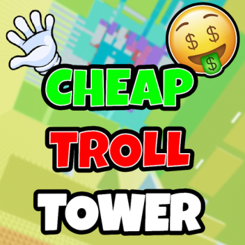 [ADMIN] CHEAP Troll Tower 😈 