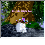 ~ Royale High Tea ~