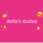 della’s dudes