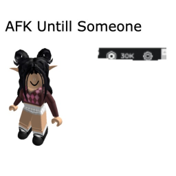 AFK Until Someone