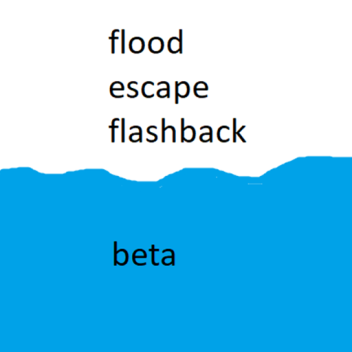 summer uptade flood escape flashback(big uptade)