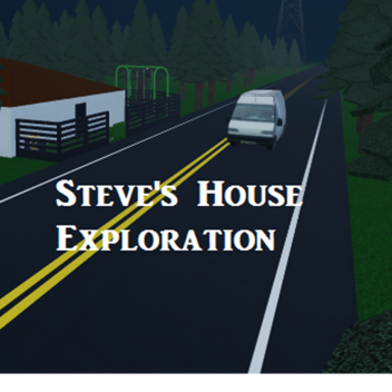Steve's House Exploration