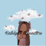 ~Katelyns Homestore~