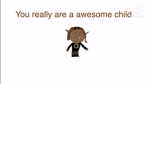 For my friend Awesome child :)