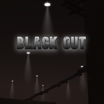 [  BLACKOUT TESTING  ]